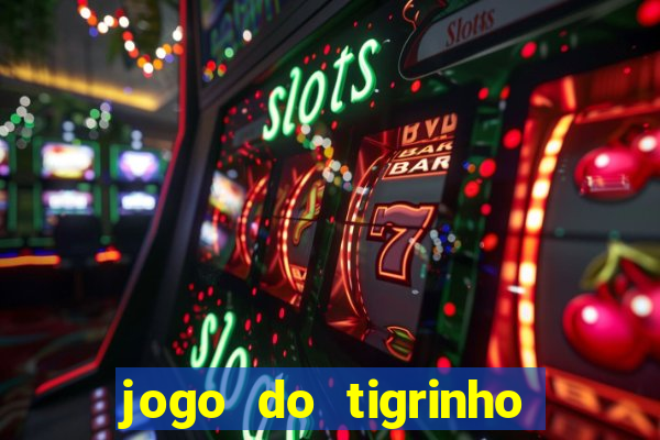 jogo do tigrinho de r$ 1